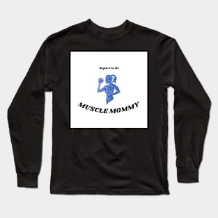 Muscle Mommy Long Sleeve T-Shirt